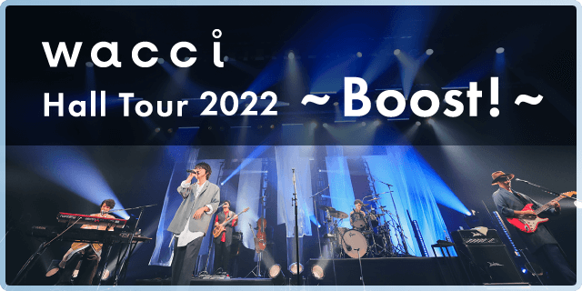 wacci Hall Tour 2022 ~Boost!~
